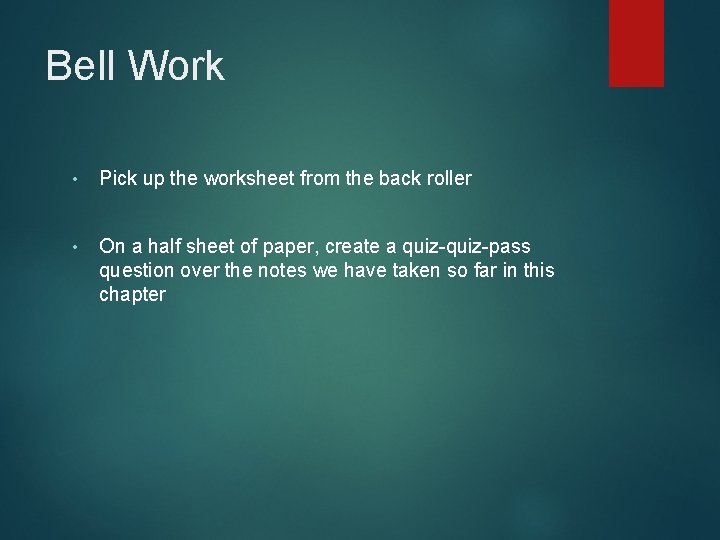 Bell Work • Pick up the worksheet from the back roller • On a