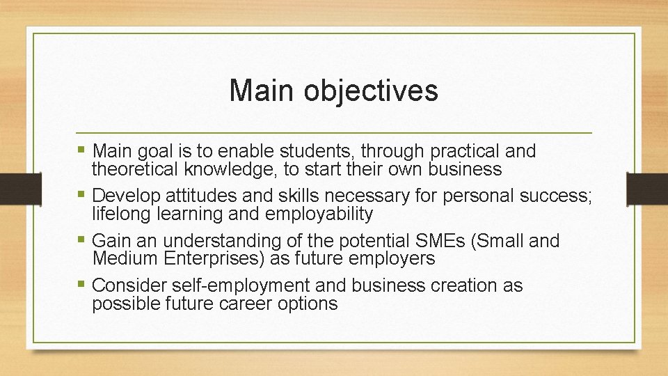 Main objectives § Main goal is to enable students, through practical and theoretical knowledge,