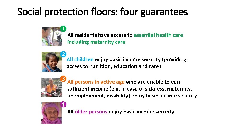 Social protection floors: four guarantees All residents have access to essential health care including