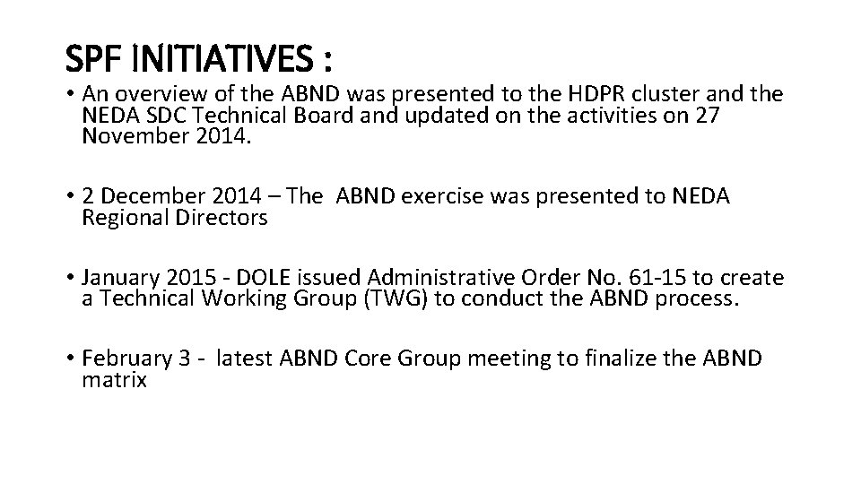 SPF INITIATIVES : • An overview of the ABND was presented to the HDPR