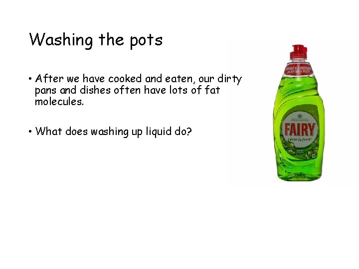 Washing the pots • After we have cooked and eaten, our dirty pans and