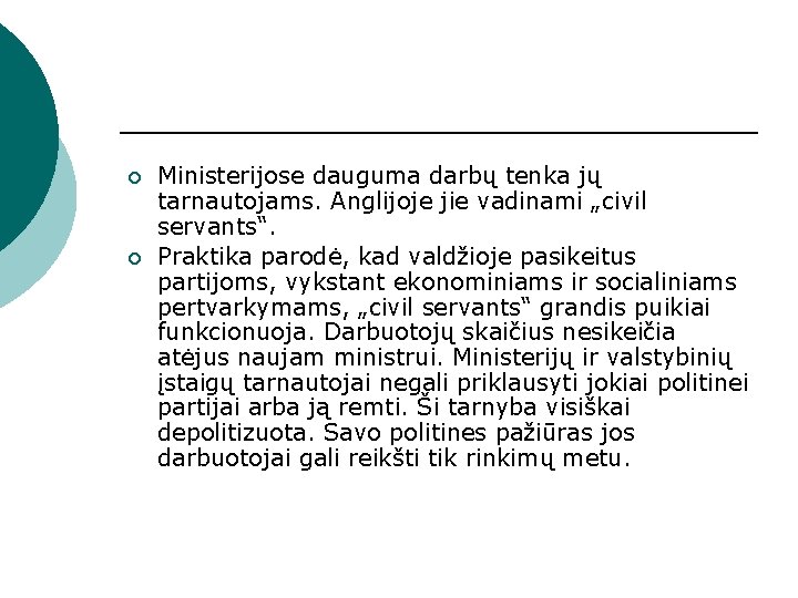 ¡ ¡ Ministerijose dauguma darbų tenka jų tarnautojams. Anglijoje jie vadinami „civil servants“. Praktika