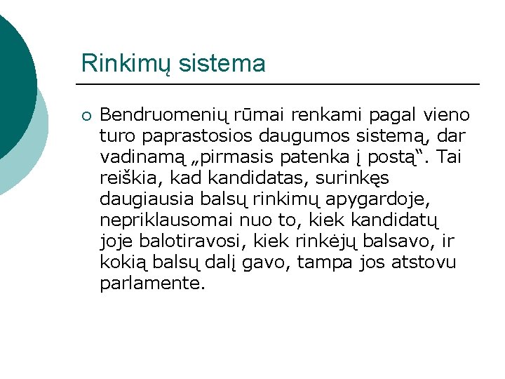 Rinkimų sistema ¡ Bendruomenių rūmai renkami pagal vieno turo paprastosios daugumos sistemą, dar vadinamą