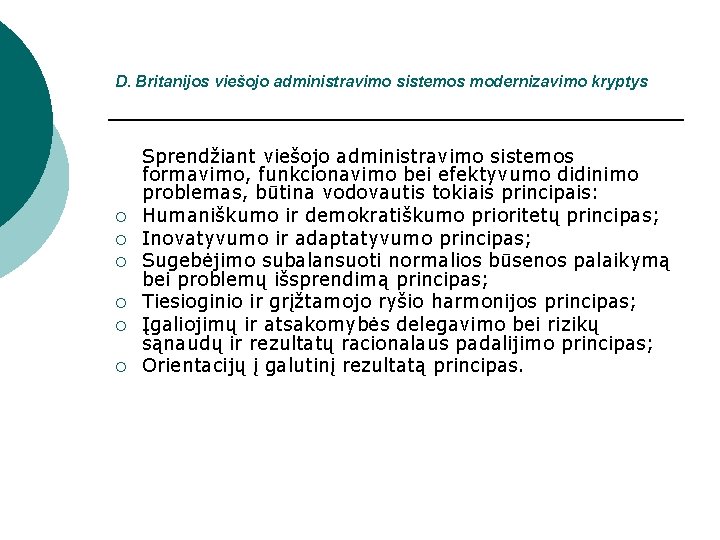 D. Britanijos viešojo administravimo sistemos modernizavimo kryptys ¡ ¡ ¡ Sprendžiant viešojo administravimo sistemos