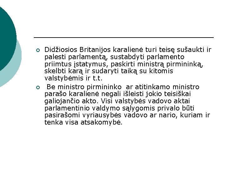 ¡ ¡ Didžiosios Britanijos karalienė turi teisę sušaukti ir palesti parlamentą, sustabdyti parlamento priimtus