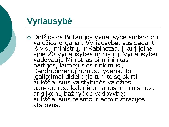 Vyriausybė ¡ Didžiosios Britanijos vyriausybę sudaro du valdžios organai: Vyriausybė, susidedanti iš visų ministrų,