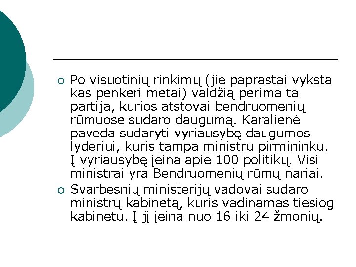 ¡ ¡ Po visuotinių rinkimų (jie paprastai vyksta kas penkeri metai) valdžią perima ta