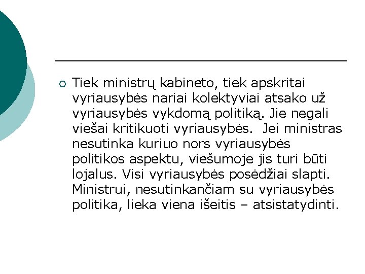 ¡ Tiek ministrų kabineto, tiek apskritai vyriausybės nariai kolektyviai atsako už vyriausybės vykdomą politiką.