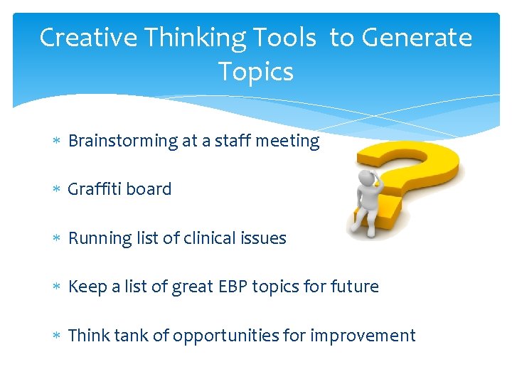 Creative Thinking Tools to Generate Topics Brainstorming at a staff meeting Graffiti board Running