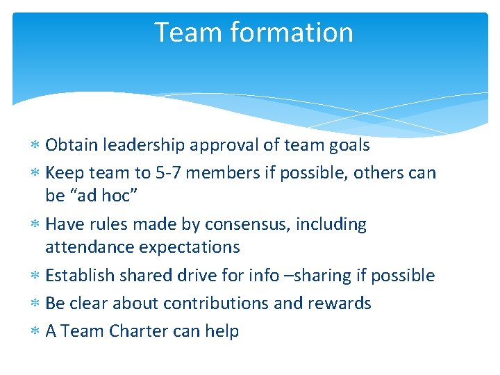 Team formation Obtain leadership approval of team goals Keep team to 5 -7 members