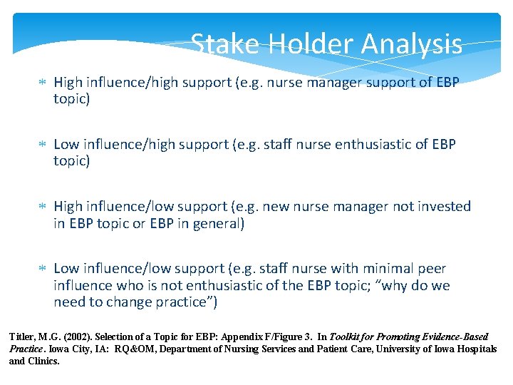 Stake Holder Analysis High influence/high support (e. g. nurse manager support of EBP topic)