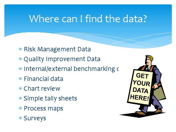 Where can I find the data? Risk Management Data Quality Improvement Data Internal/external benchmarking