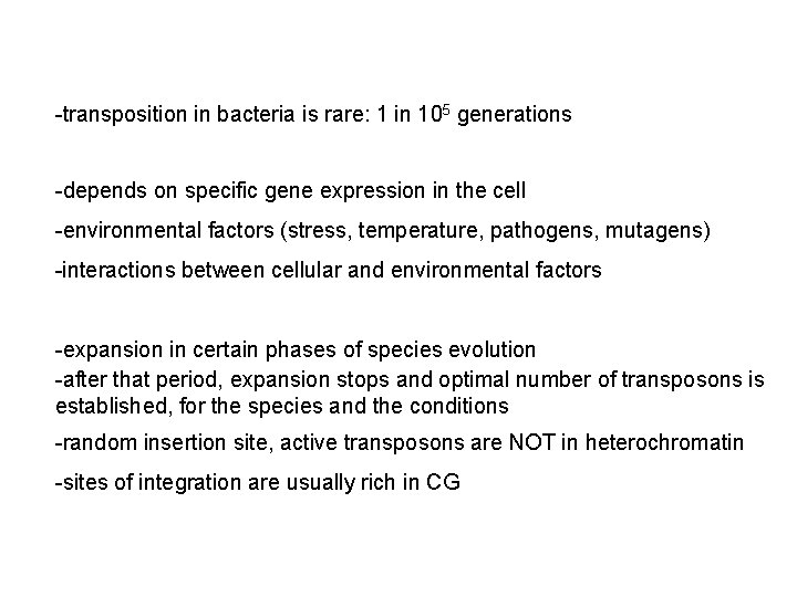 -transposition in bacteria is rare: 1 in 105 generations -depends on specific gene expression