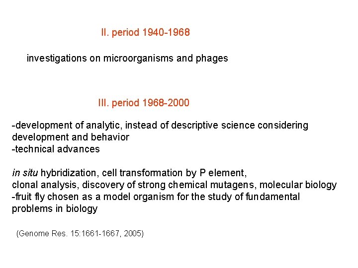 II. period 1940 -1968 investigations on microorganisms and phages III. period 1968 -2000 -development
