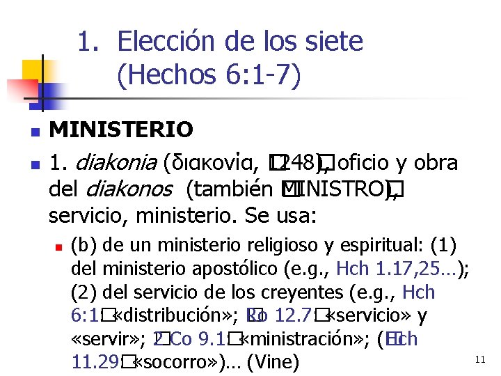 1. Elección de los siete (Hechos 6: 1 -7) n n MINISTERIO 1. diakonia