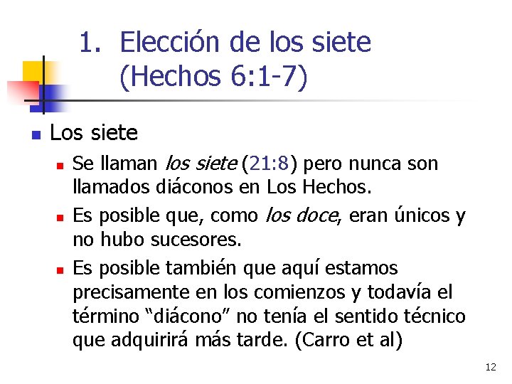 1. Elección de los siete (Hechos 6: 1 -7) n Los siete n n