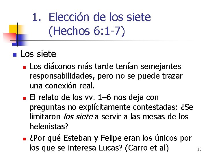 1. Elección de los siete (Hechos 6: 1 -7) n Los siete n n