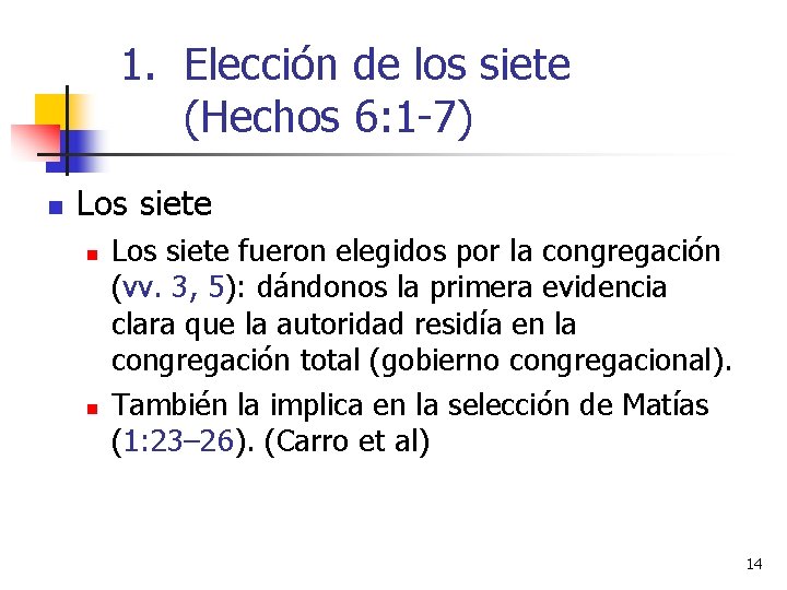 1. Elección de los siete (Hechos 6: 1 -7) n Los siete n n