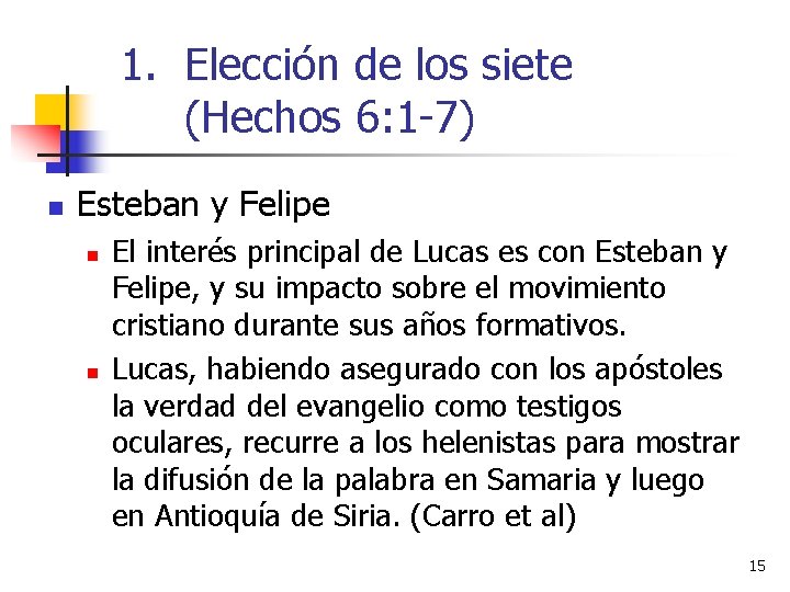 1. Elección de los siete (Hechos 6: 1 -7) n Esteban y Felipe n