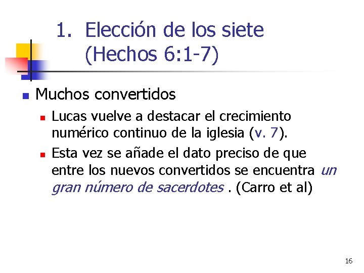 1. Elección de los siete (Hechos 6: 1 -7) n Muchos convertidos n n