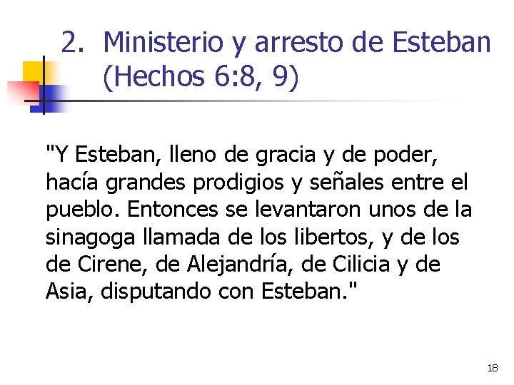 2. Ministerio y arresto de Esteban (Hechos 6: 8, 9) "Y Esteban, lleno de