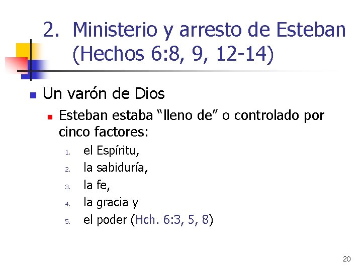 2. Ministerio y arresto de Esteban (Hechos 6: 8, 9, 12 -14) n Un