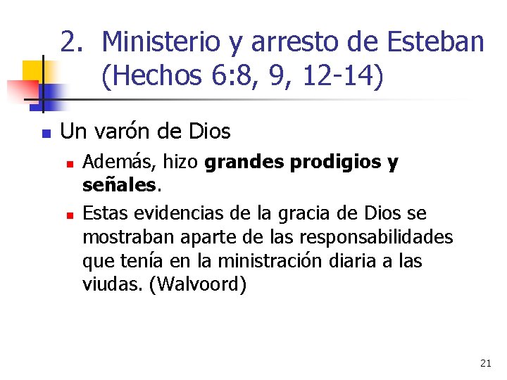 2. Ministerio y arresto de Esteban (Hechos 6: 8, 9, 12 -14) n Un