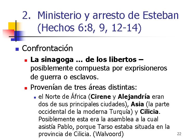 2. Ministerio y arresto de Esteban (Hechos 6: 8, 9, 12 -14) n Confrontación