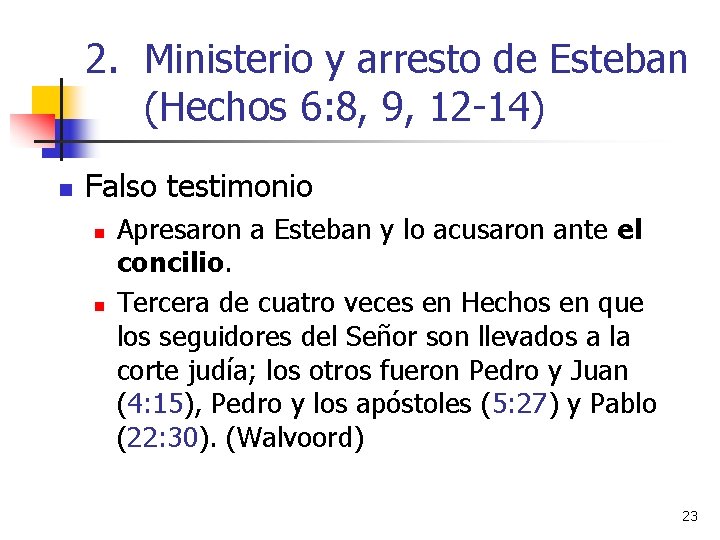 2. Ministerio y arresto de Esteban (Hechos 6: 8, 9, 12 -14) n Falso