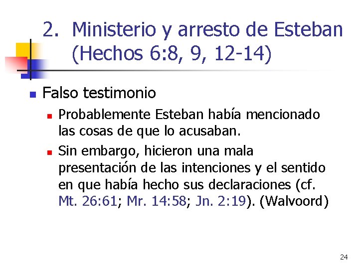 2. Ministerio y arresto de Esteban (Hechos 6: 8, 9, 12 -14) n Falso