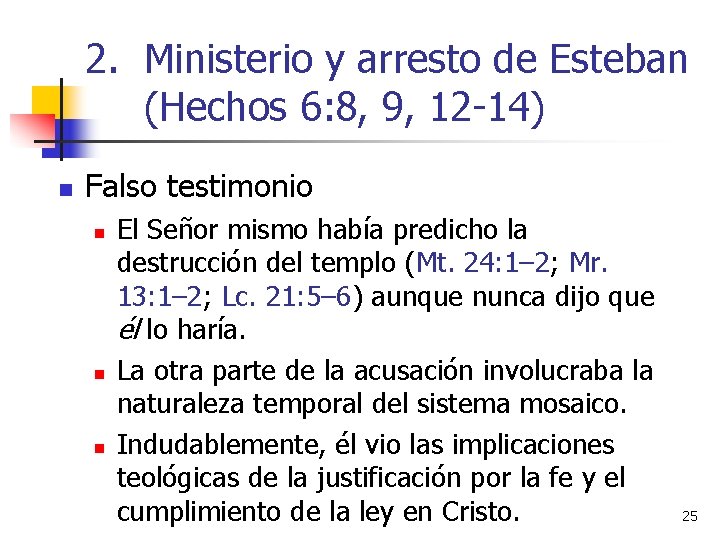 2. Ministerio y arresto de Esteban (Hechos 6: 8, 9, 12 -14) n Falso