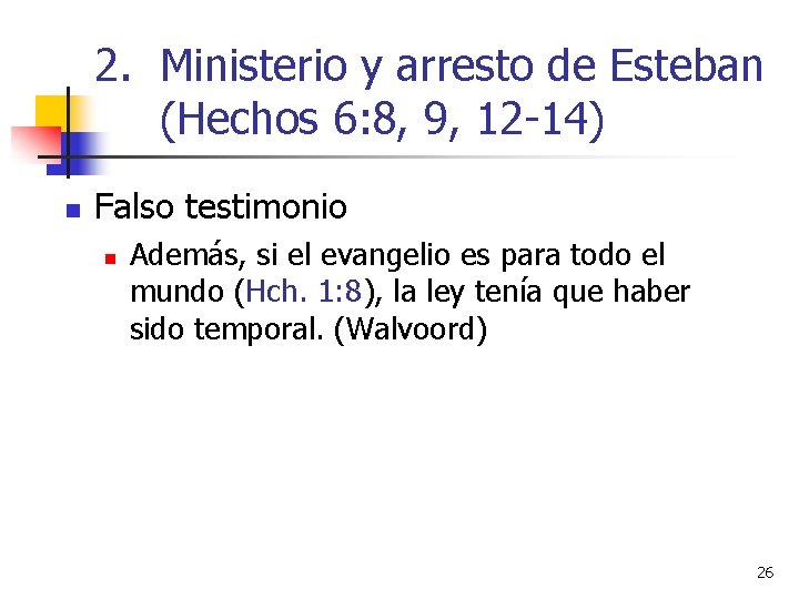 2. Ministerio y arresto de Esteban (Hechos 6: 8, 9, 12 -14) n Falso