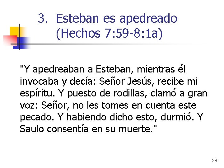 3. Esteban es apedreado (Hechos 7: 59 -8: 1 a) "Y apedreaban a Esteban,