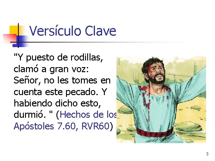 Versículo Clave "Y puesto de rodillas, clamó a gran voz: Señor, no les tomes