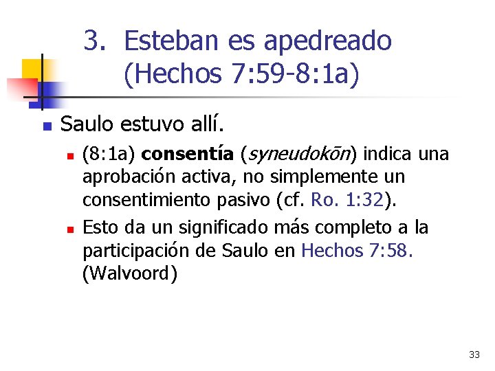 3. Esteban es apedreado (Hechos 7: 59 -8: 1 a) n Saulo estuvo allí.