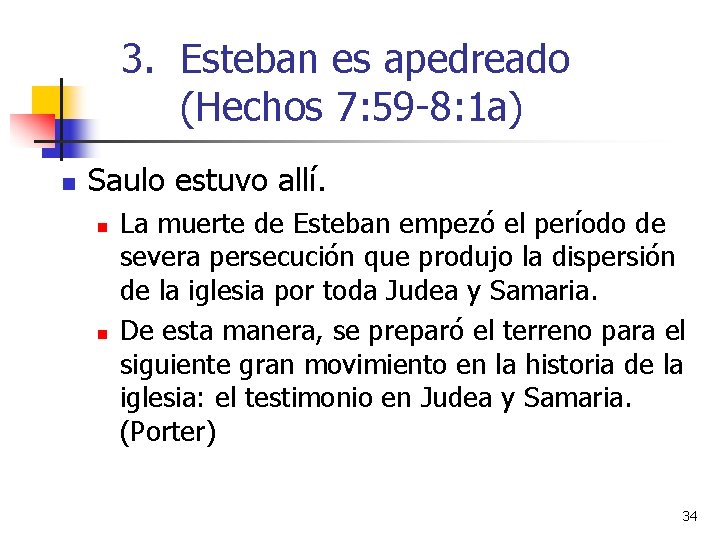 3. Esteban es apedreado (Hechos 7: 59 -8: 1 a) n Saulo estuvo allí.