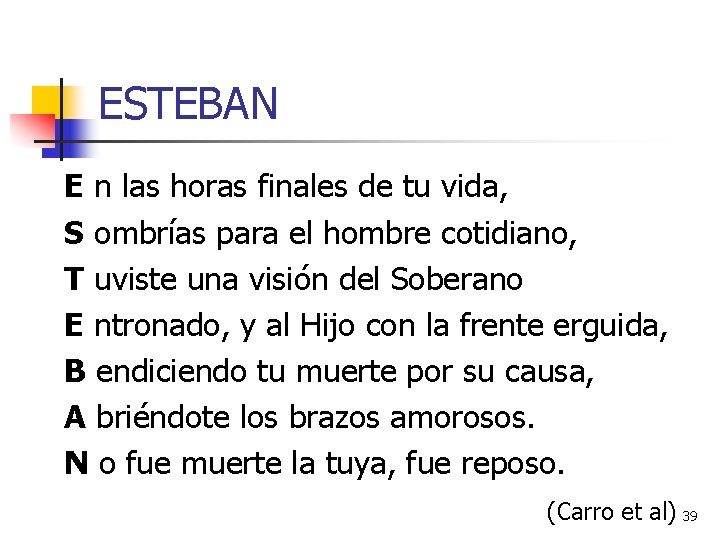 ESTEBAN E n las horas finales de tu vida, S ombrías para el hombre