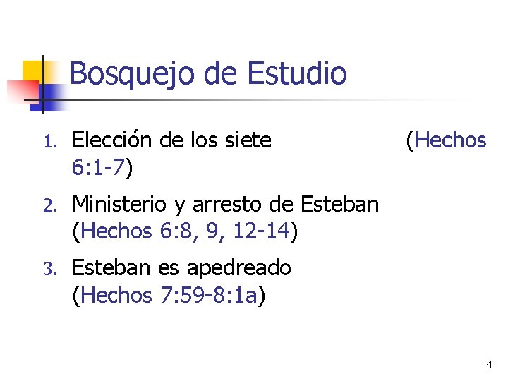 Bosquejo de Estudio 1. Elección de los siete 6: 1 -7) 2. Ministerio y