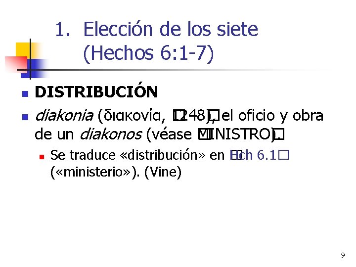 1. Elección de los siete (Hechos 6: 1 -7) n n DISTRIBUCIÓN diakonia (διακονία,