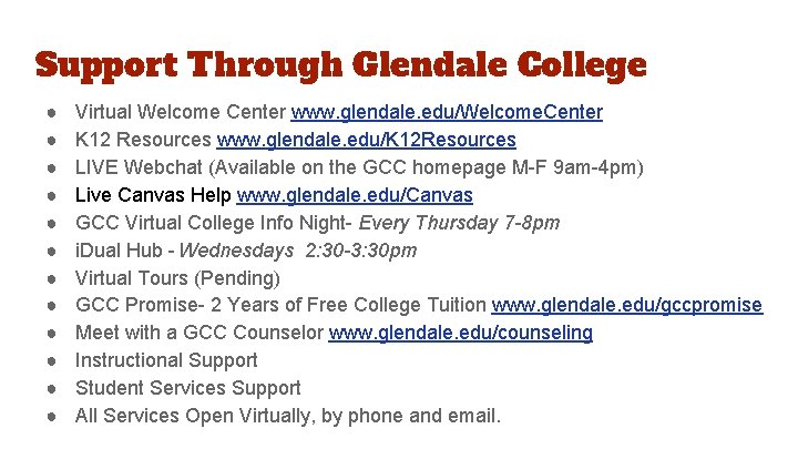 Support Through Glendale College ● ● ● Virtual Welcome Center www. glendale. edu/Welcome. Center