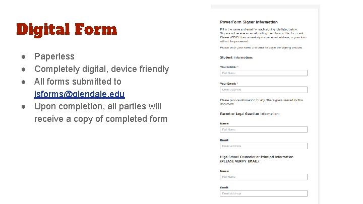 Digital Form ● Paperless ● Completely digital, device friendly ● All forms submitted to