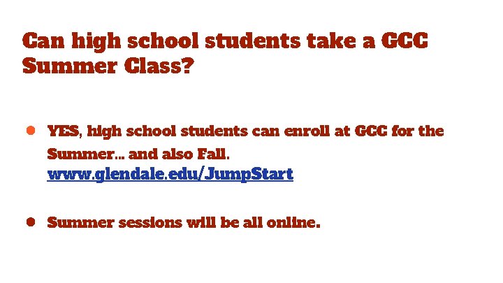 Can high school students take a GCC Summer Class? ● YES, high school students