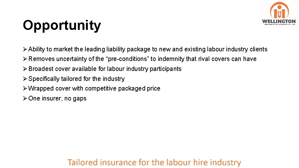 Opportunity Ø Ability to market the leading liability package to new and existing labour