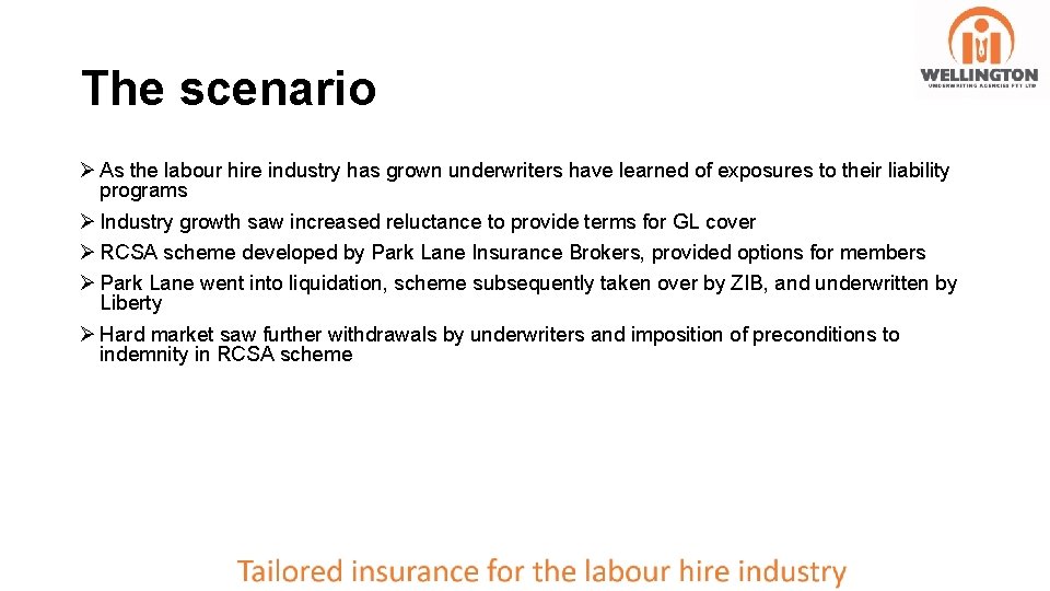 The scenario Ø As the labour hire industry has grown underwriters have learned of