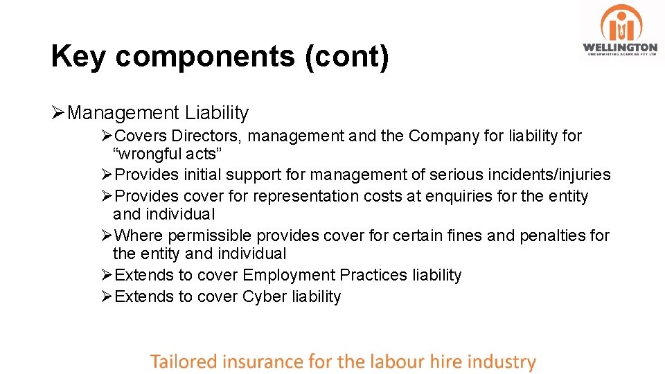 Key components (cont) ØManagement Liability ØCovers Directors, management and the Company for liability for