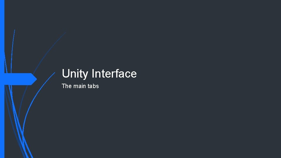 Unity Interface The main tabs 