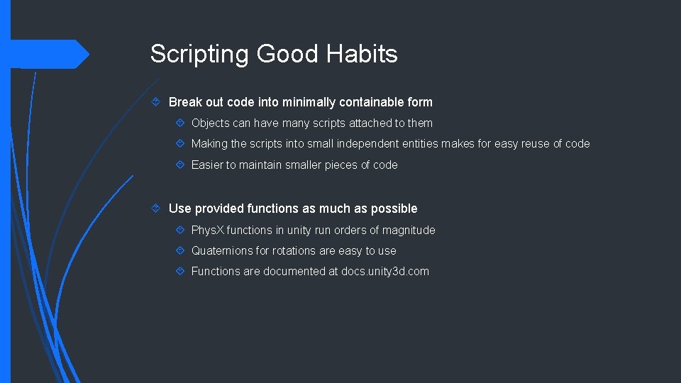 Scripting Good Habits Break out code into minimally containable form Objects can have many