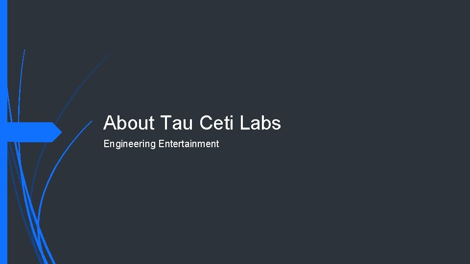 About Tau Ceti Labs Engineering Entertainment 