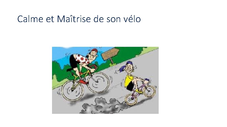 Calme et Maîtrise de son vélo 