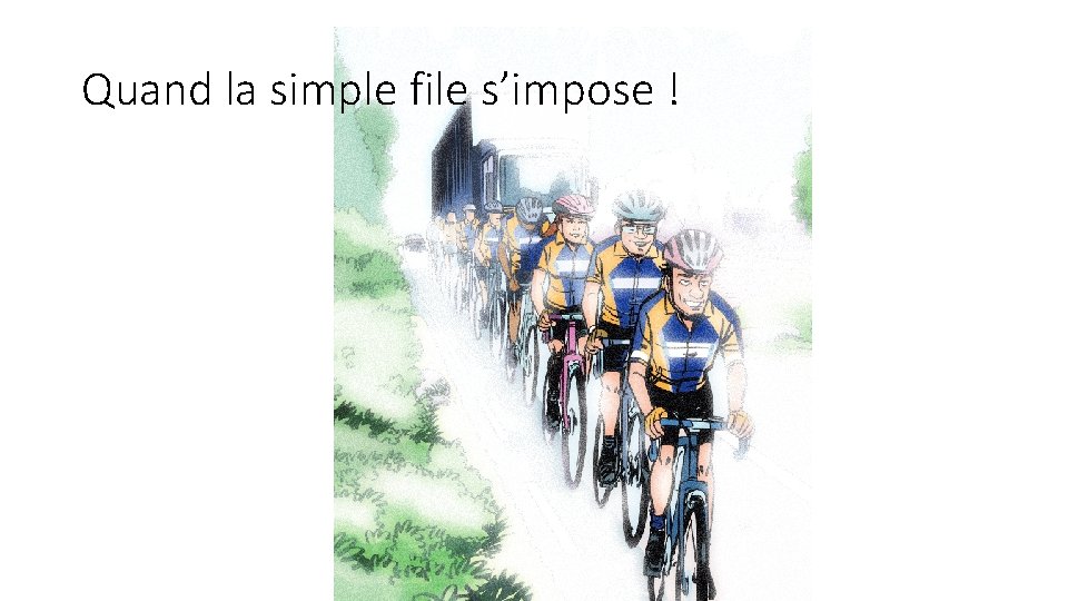 Quand la simple file s’impose ! 